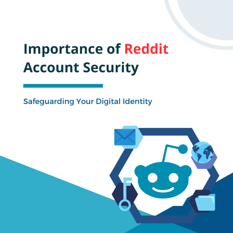 The Importance of Reddit Account Security: Safeguarding Your Digital Identity